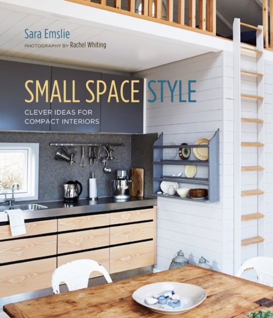 Small Space Style - Clever Ideas for Compact Interiors