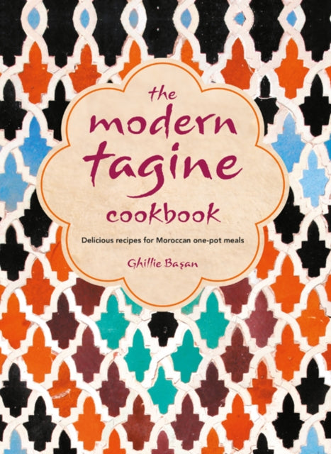 The Modern Tagine Cookbook - Delicious Recipes for Moroccan One-Pot Meals