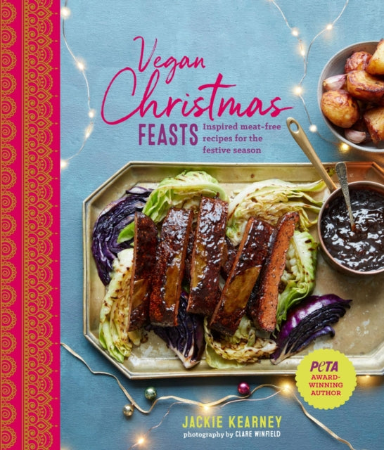 Vegan Christmas Feasts - Inspired Meat-Free Recipes for the Festive Season