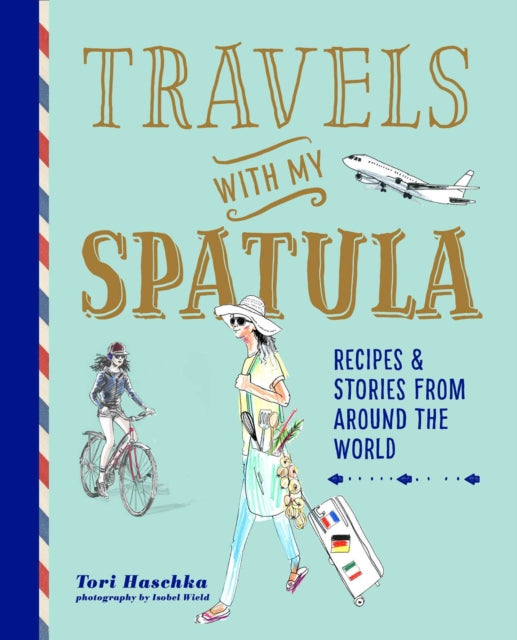 Travels with My Spatula - Recipes & Stories from Around the World