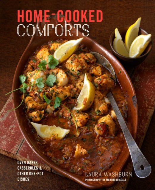 Home-cooked Comforts - Oven-Bakes, Casseroles and Other One-Pot Dishes