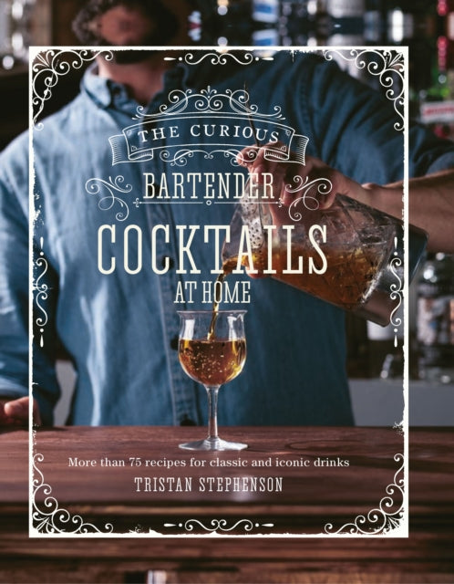 Curious Bartender: Cocktails At Home