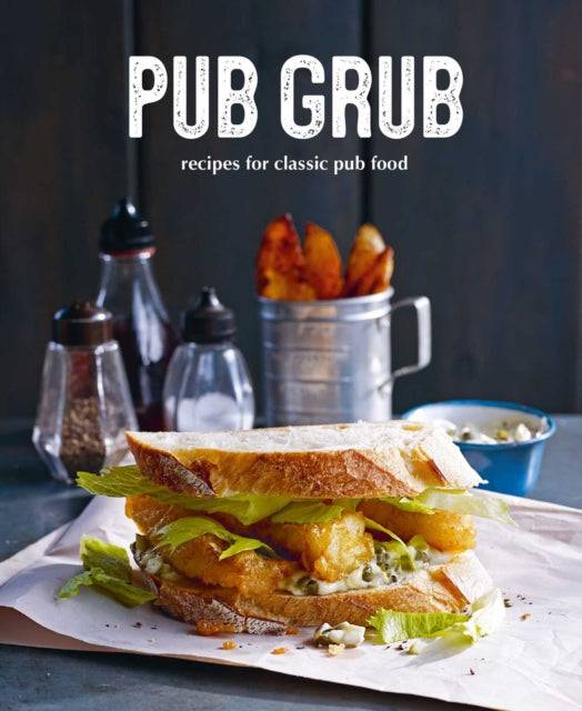 Pub Grub - Recipes for Classic Comfort Food