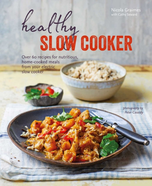 Healthy Slow Cooker - Over 60 recipes for nutritious, home-cooked meals from your electric slow cooker