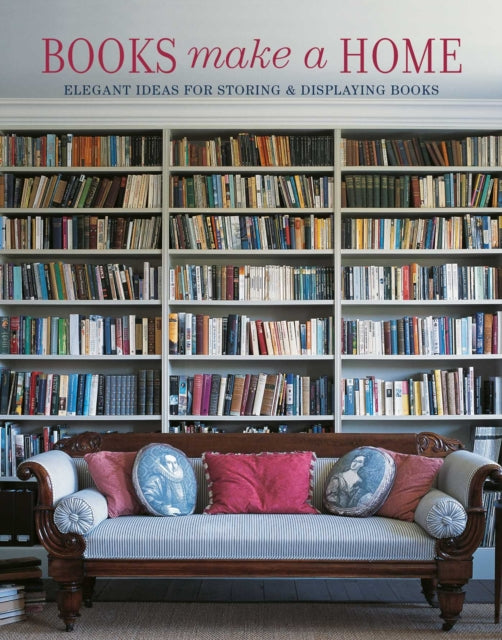 Books Make A Home - Elegant Ideas for Storing and Displaying Books