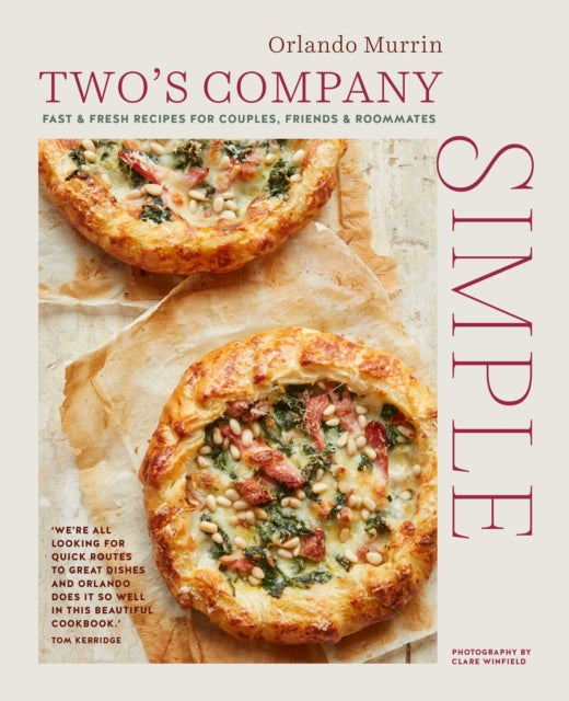 Two's Company: Simple - Fast & Fresh Recipes for Couples, Friends & Roommates