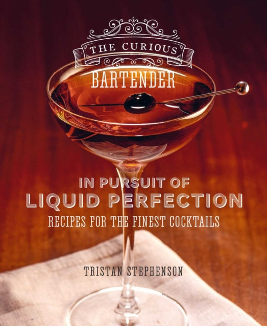 Curious Bartender: In Pursuit of Liquid Perfection