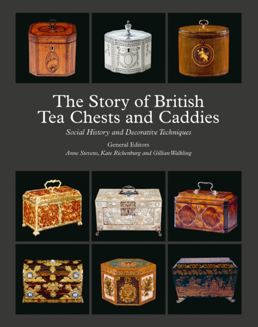 The Story of British Tea Chests and Caddies - Social History and Decorative Techniques