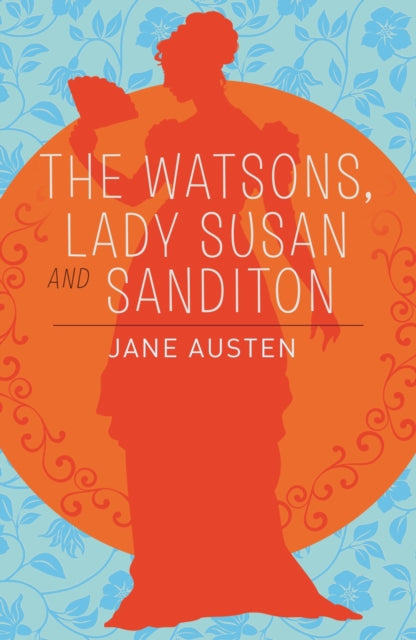Watsons, Lady Susan & Sanditon
