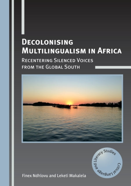 Decolonising Multilingualism in Africa - Recentering Silenced Voices from the Global South