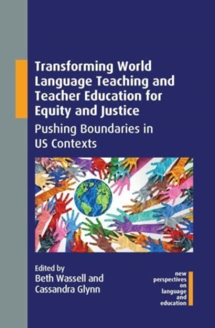 Transforming World Language Teaching and Teacher Education for Equity and Justice - Pushing Boundaries in US Contexts