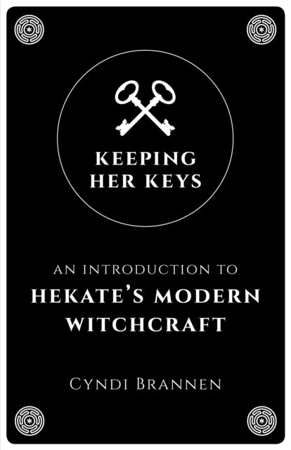 Keeping Her Keys - An Introduction to Hekate's Modern Witchcraft