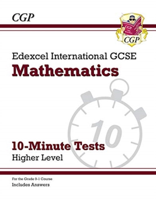 Edexcel International GCSE Maths 10-Minute Tests - Higher (includes Answers)