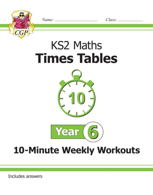New KS2 Maths: Times Tables 10-Minute Weekly Workouts - Year 6
