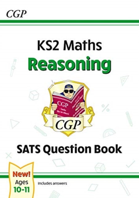 KS2 Maths SATS Question Book: Reasoning - Ages 10-11 (for the 2025 tests)