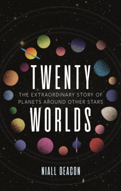 Twenty Worlds - The Extraordinary Story of Planets Around Other Stars