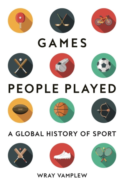 Games People Played - A Global History of Sport