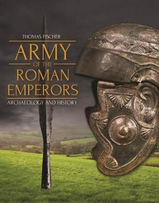 Army of the Roman Emperors - Archaeology and History