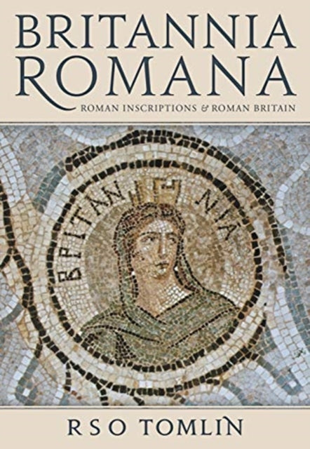 Britannia Romana - Roman Inscriptions and Roman Britain