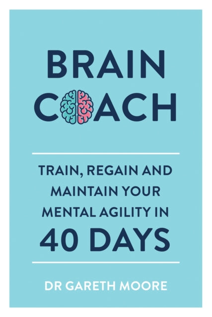 Brain Coach - Train, Regain and Maintain Your Mental Agility in 40 Days
