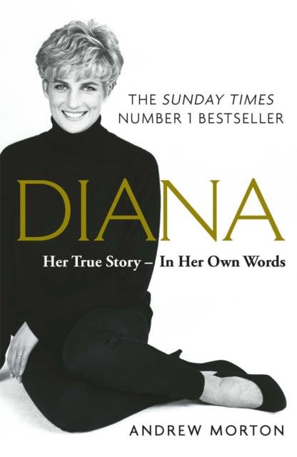 Diana: Her True Story - In Her Own Words - The Sunday Times Number-One Bestseller