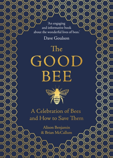 The Good Bee - A Celebration of Bees - And How to Save Them