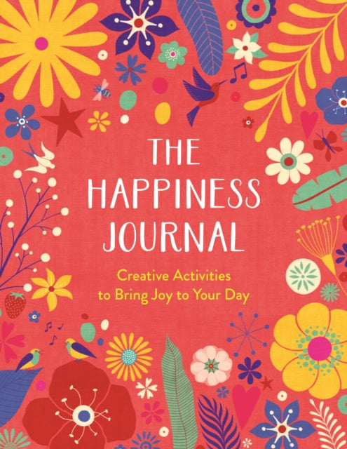 The Happiness Journal - Creative Activities to Bring Joy to Your Day