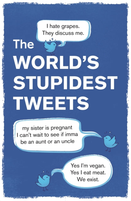 World’s Stupidest Tweets