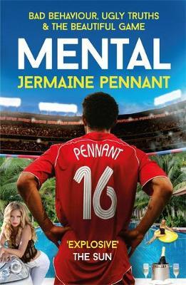 Mental - Bad Behaviour, Ugly Truths and the Beautiful Game