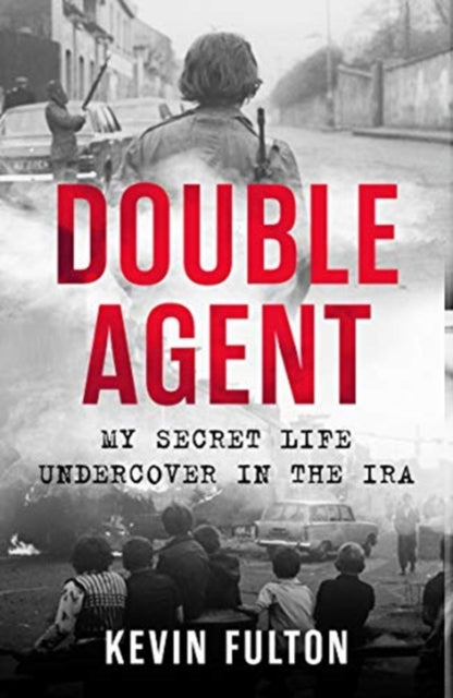 Double Agent - My Secret Life Undercover in the IRA