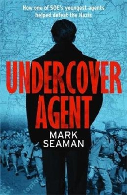 Undercover Agent - How one of SOE's youngest agents helped defeat the Nazis
