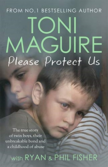 Please Protect Us: From the No.1 Bestseller - The true story of twin boys, their unbreakable bond and a childhood of abuse