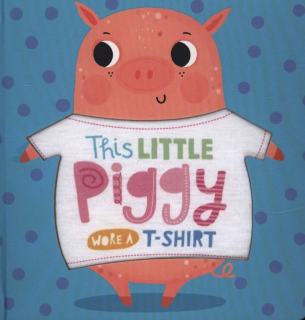 This Little Piggy Wore A T-Shirt