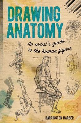 Drawing Anatomy - An Artist's Guide to the Human Figure