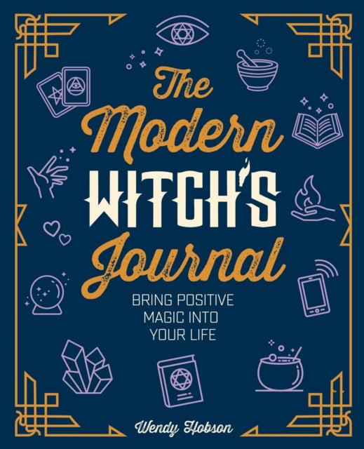 The Modern Witch's Journal - Bring Positive Magic into Your Life