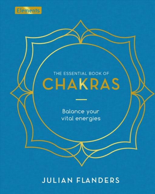The Essential Book of Chakras - Balance Your Vital Energies