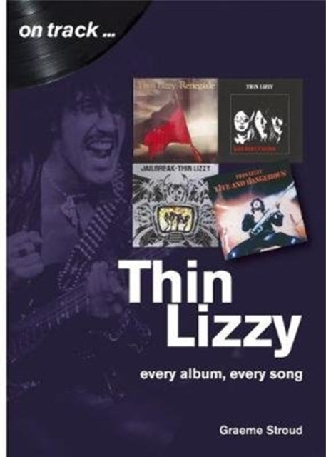 Thin Lizzy: Every Album, Every Song  (On Track)