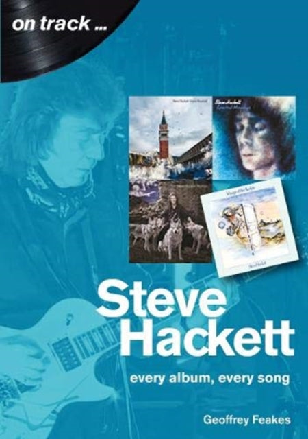 Steve Hackett On Track - Every Album, Every Song (On Track)