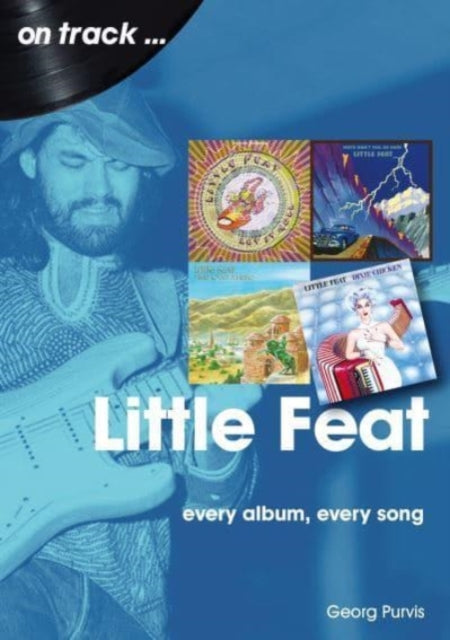 Little Feat On Track - Every Album, Every Song