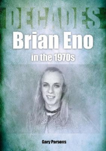 Brian Eno in the 1970s - Decades