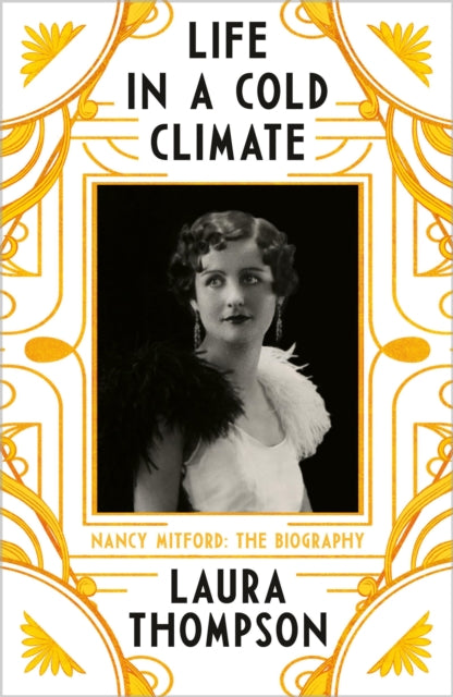 Life in a Cold Climate - Nancy Mitford - The Biography