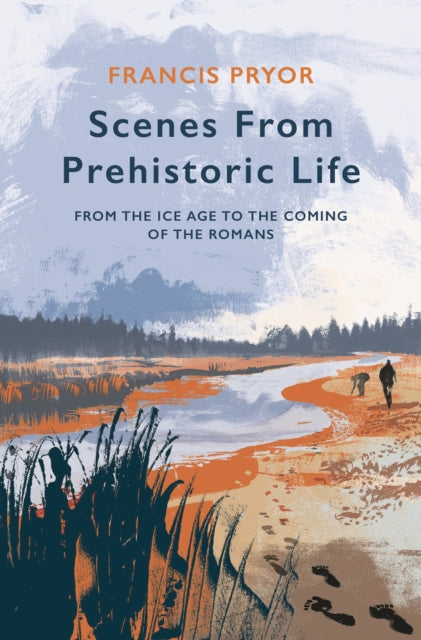 Scenes from Prehistoric Life - From the Ice Age to the Coming of the Romans