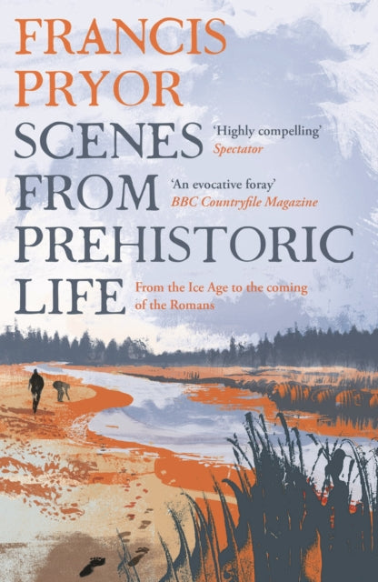 Scenes from Prehistoric Life - From the Ice Age to the Coming of the Romans