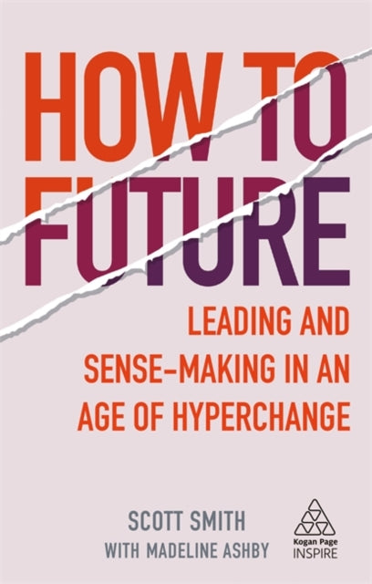 HOW TO FUTURE: LEADING AND SENSE-MAKING IN AN AGE