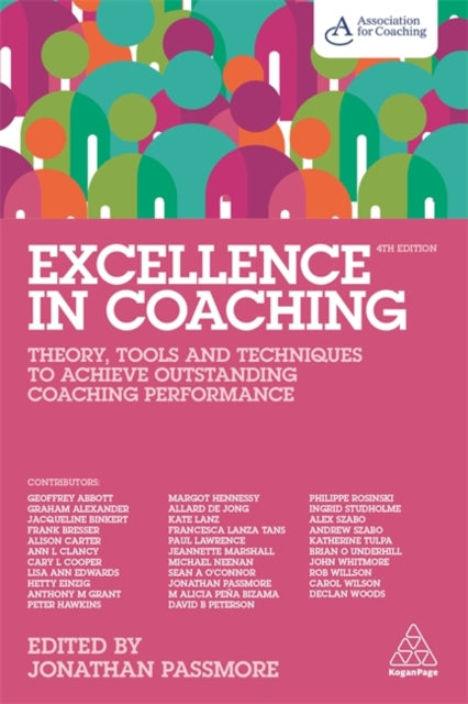 Excellence in Coaching - Theory, Tools and Techniques to Achieve Outstanding Coaching Performance