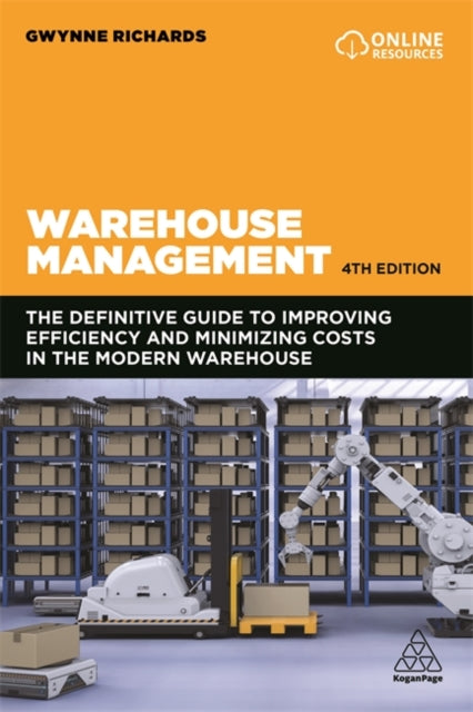 Warehouse Management - The Definitive Guide to Improving Efficiency and Minimizing Costs in the Modern Warehouse