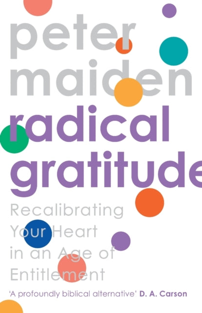 Radical Gratitude - Recalibrating Your Heart in An Age of Entitlement