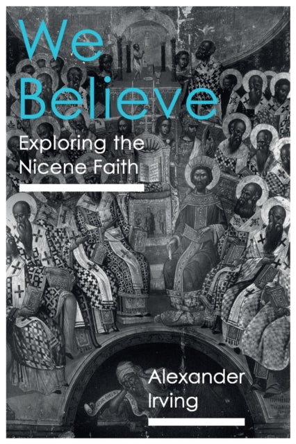 We Believe - Exploring The Nicene Faith