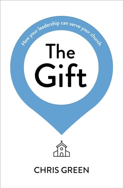 The Gift - How your leadership can serve your church