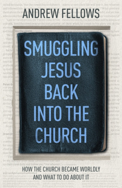 Smuggling Jesus Back into the Church